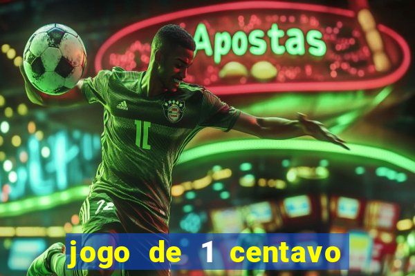 jogo de 1 centavo no esporte da sorte